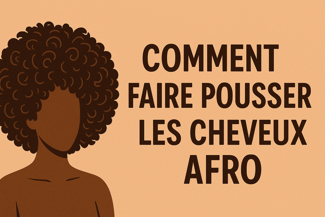 Comment Faire Pousser les Cheveux Afro Rapidement et Naturellement : Le Guide Complet pour Femmes Noires